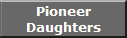 Pioneer
Daughters